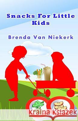 Snacks For Little Kids Niekerk, Brenda Van 9781503138247 Createspace - książka