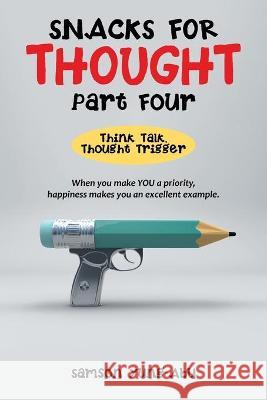 Snacks for Thought Part Four: Think Talk, Thought Trigger Samson Yung-Abu 9781664114821 Xlibris UK - książka