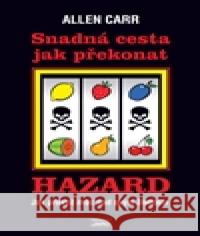 Snadná cesta jak překonat hazard Allen Carr 9788090442375 Jaro - książka