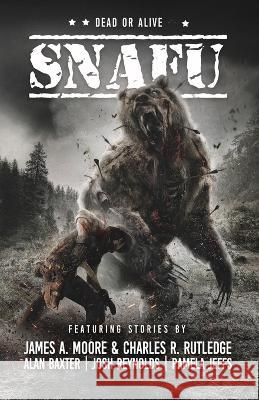 Snafu: Dead or Alive James a Moore Charles R Rutledge Geoff Brown 9781925623451 Cohesion Press - książka