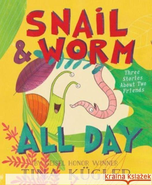 Snail and Worm All Day: Three Stories About Two Friends Tina Kugler 9780358561873 HarperCollins Publishers Inc - książka