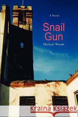 Snail Gun Michael Woods 9780595407286 iUniverse - książka