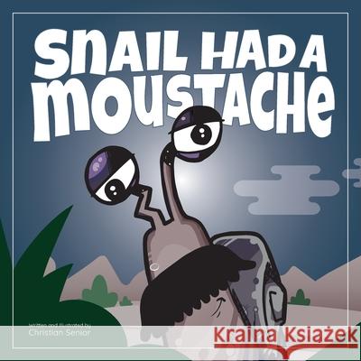 Snail Had a Moustache Christian Senior 9781399909464 Christian Senior - książka