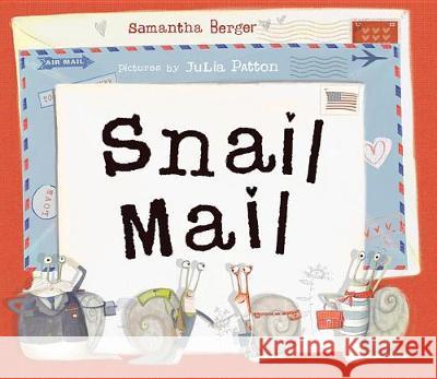 Snail Mail Samantha Berger Julia Patton 9780762462513 Running Press Book Publishers - książka
