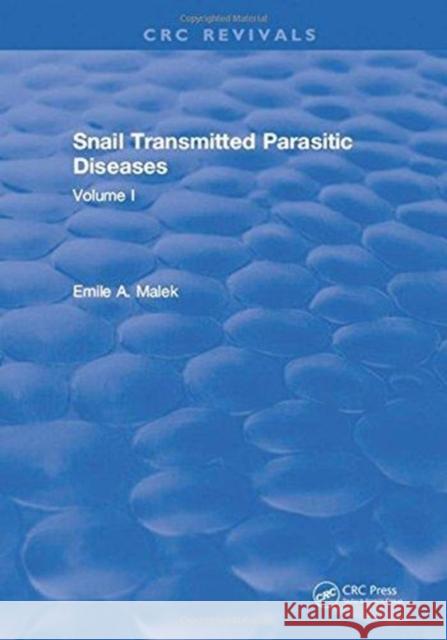 Snail Transmitted Parasitic Diseases: Volume I Emile A. Malek 9781315897561 Taylor and Francis - książka