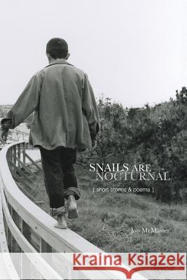 Snails Are Nocturnal: Short Stories & Poems Jon McMaster 9781450022224 Xlibris Corporation - książka