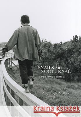 Snails Are Nocturnal: Short Stories & Poems Jon McMaster 9781450022231 Xlibris Corporation - książka