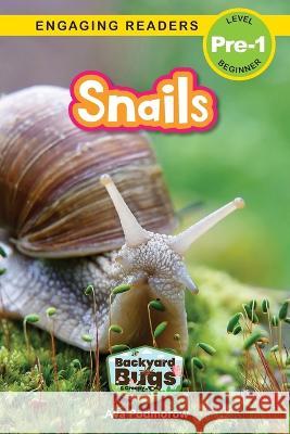 Snails: Backyard Bugs and Creepy-Crawlies (Engaging Readers, Level Pre-1) Ava Podmorow, Sarah Harvey 9781774767252 Engage Books - książka