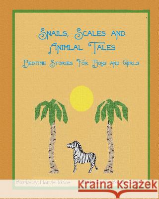 Snails, Scales and Animal Tales: Bedtime stories for boys and girls Gideos, Sandra 9781456461416 Createspace - książka