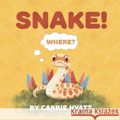 Snake! Carrie Ann Hyatt 9781733869768 Carrie Hyatt - książka