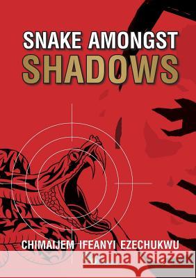 Snake Amongst Shadows Chimaijem Ifeanyi Ezechukwu, C. Soso, M. S. Amalemba 9781903289211 BIS Publications - książka