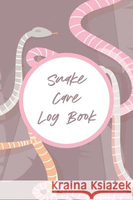 Snake Care Log Book: Healthy Reptile Habitat - Pet Snake Needs - Daily Easy To Use Patricia Larson 9781649304872 Patricia Larson - książka