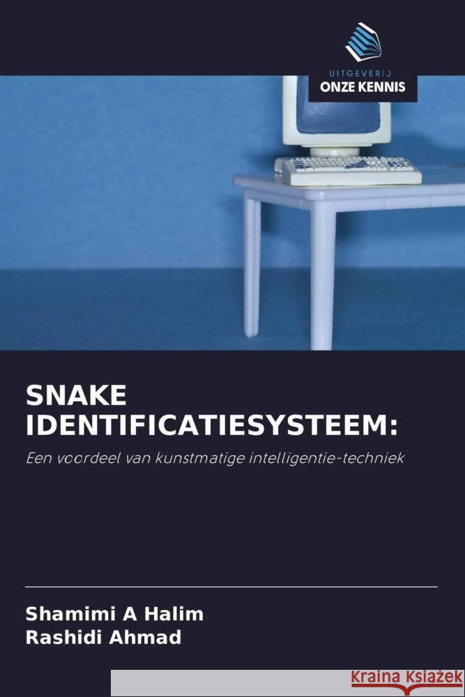 SNAKE IDENTIFICATIESYSTEEM: A Halim, Shamimi, Ahmad, Rashidi 9786203491074 Uitgeverij Onze Kennis - książka