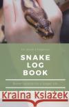 Snake Log Book: Better Records for a Longer Life Noodles N Oodles                         Liz K. Thomas Faithe F. Thomas 9781947482319 Henry Lyon Books