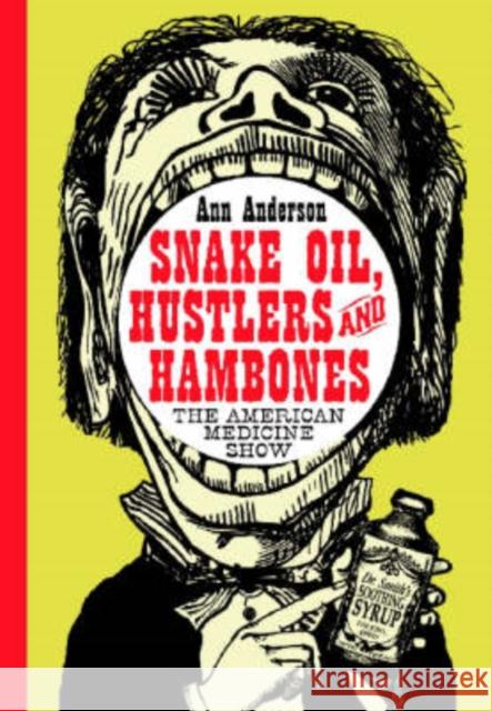 Snake Oil, Hustlers and Hambones: The American Medicine Show Anderson, Ann 9780786422289 McFarland & Company - książka