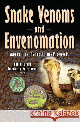 Snake Venoms & Envenomation: Modern Trends & Future Prospects Yuri N Utkin, Arcadius V Krivoshein 9781634847438 Nova Science Publishers Inc - książka