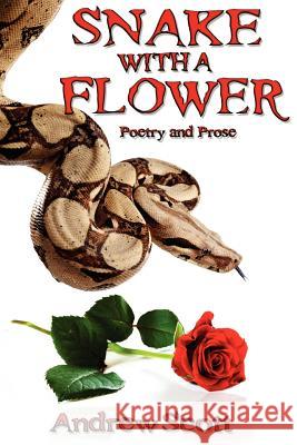 Snake With A Flower: Collection of Poems Scott, Andrew Michael 9781468160628 Createspace - książka