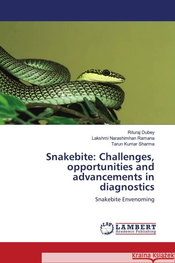 Snakebite: Challenges, opportunities and advancements in diagnostics Dubey, Rituraj, Ramana, Lakshmi Narashimhan, Sharma, Tarun Kumar 9786204213613 LAP Lambert Academic Publishing - książka