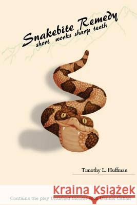 Snakebite Remedy: short works sharp teeth Huffman, Timothy L. 9781492118824 Createspace - książka