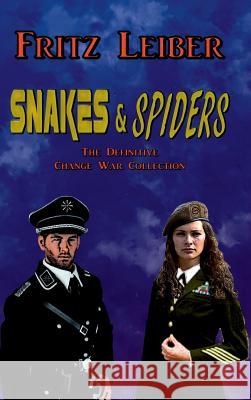 Snakes & Spiders: The Definitive Change War Collection Fritz Leiber   9781944327033 Creative Minority Productions - książka