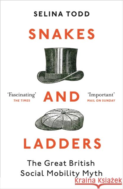 Snakes and Ladders: The great British social mobility myth Professor Selina Todd 9781784703479 Vintage Publishing - książka