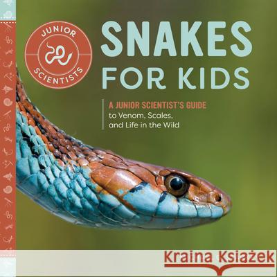 Snakes for Kids: A Junior Scientist's Guide to Venom, Scales, and Life in the Wild Michael G. Starkey 9781647390426 Rockridge Press - książka