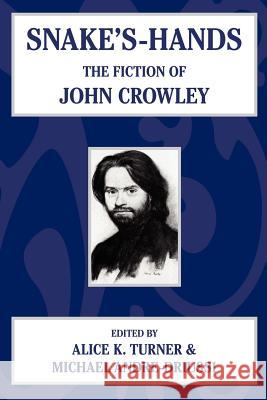Snake's Hands: The Fiction of John Crowley Alice K Turner, Michael Andre-Druissi 9781592240517 Brownstone Books - książka