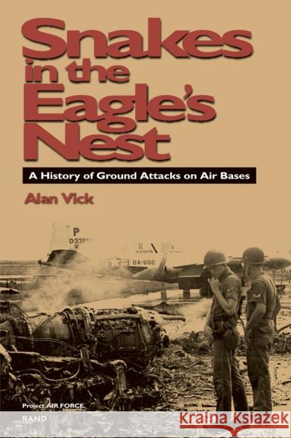 Snakes in the Eagle's Nest: A History of Ground Attacks on Air Bases Vick, Alan J. 9780833016294 RAND Corporation - książka