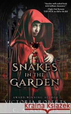 Snakes in the Garden Victoria Roberts C. a. Roberts 9781535021975 Createspace Independent Publishing Platform - książka