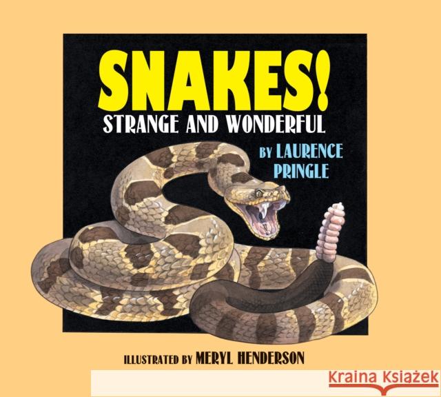 Snakes!: Strange and Wonderful Larry Pringle Meryl Henderson 9781590787441 Boyds Mills Press - książka