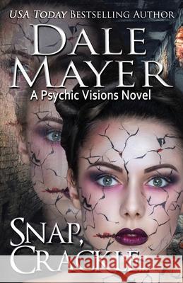 Snap, Crackle ...: A Psychic Visions Novel Dale Mayer 9781773364834 Valley Publishing Ltd. - książka