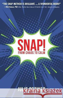 Snap!: From Chaos to Calm Julie Potiker 9781665731928 Archway Publishing - książka