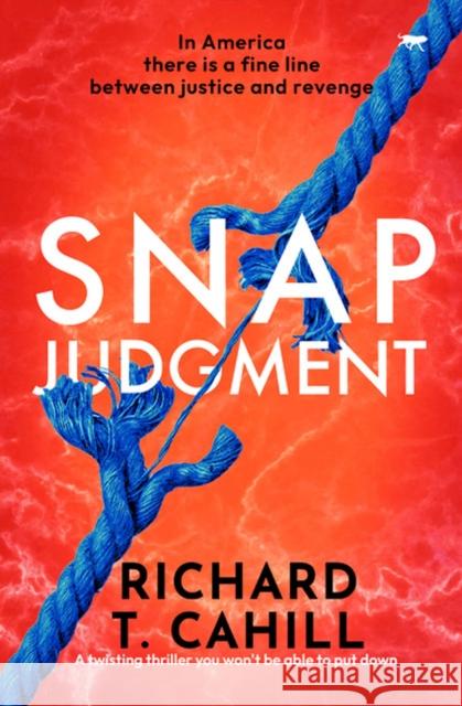 Snap Judgment Cahill Richard T. Cahill 9781504082464 Open Road Integrated Media LLC - książka