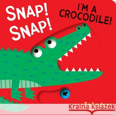 Snap! Snap! I’m a Crocodile!: A Pull Tab Book Jo Lodge 9781912757329 Boxer Books Limited - książka