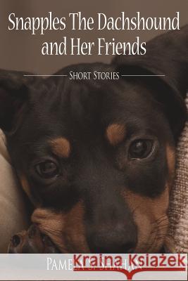 Snapples The Dachshound and Her Friends: Short Stories Shahan, Pamela S. 9781425904814 Authorhouse - książka