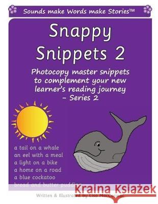 Snappy Snippets 2: Sounds make Words make Stories, Teaching Resources Maccormac, Lisa 9781986568746 Createspace Independent Publishing Platform - książka