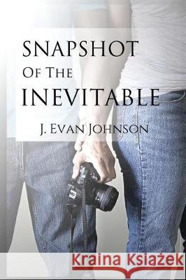 Snapshot of the Inevitable J. Evan Johnson 9780996739030 2 Theory Books - książka