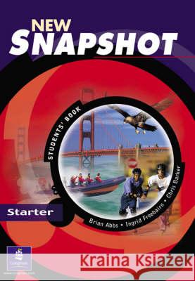 Snapshot Starter Student's Book New Edition Abbs Brian Freebairn Ingrid 9780582779372 Longman - książka