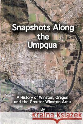 Snapshots Along the Umpqua Eric W. Wilson 9781480193000 Createspace - książka