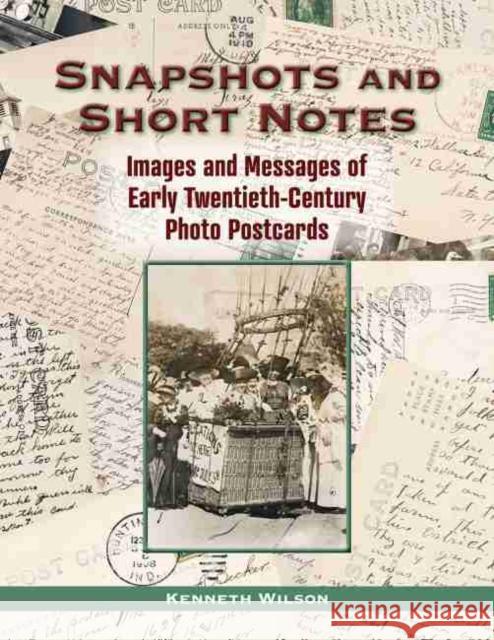 Snapshots and Short Notes: Images and Messages of Early Twentieth-Century Photo Postcards Kenneth Wilson 9781574417951 University of North Texas Press - książka