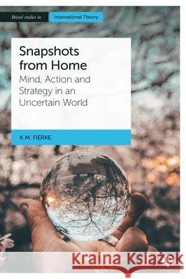 Snapshots from Home: Mind, Action and Strategy in an Uncertain World Karin M 9781529222616 Bristol University Press - książka