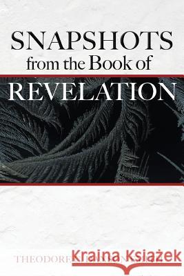 Snapshots from the Book of Revelation Theodore C. Danson Smith 9781620209523 Emerald House Group - książka