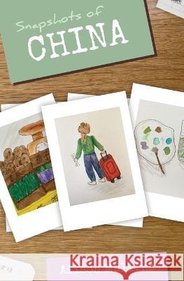 Snapshots of China Kendra Ness Megan Hutchinson Alison Mullins 9798987436318 Free Fall Publishing - książka