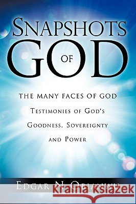 Snapshots of God - Revised Edition Edgar N Obianwu 9781609571733 Xulon Press - książka