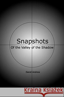 Snapshots: Of The Valley Of The Shadow Andrew, David 9781440444500 Createspace - książka