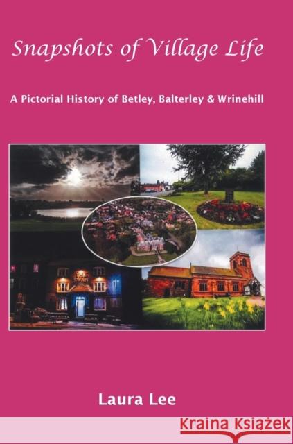 Snapshots of Village Life: A Pictorial History of Betley, Balterley and Wrinehill Laura Lee 9781803811468 Grosvenor House Publishing Limited - książka