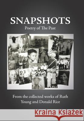 Snapshots: Poetry of the Past Ruth Young, Donald Rice 9781796048490 Xlibris Us - książka
