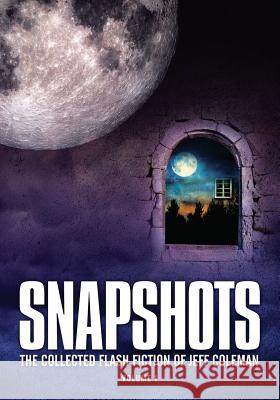 Snapshots: The Collected Flash Fiction of Jeff Coleman, Volume 1 Jeff Coleman 9781945997082 Pallid Visions - książka