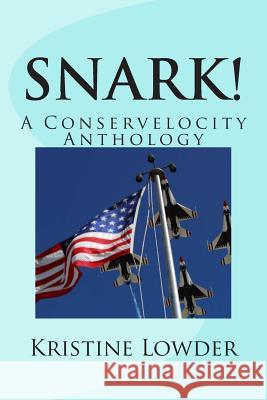 Snark!: A Conservelocity Anthology Kristine Lowder 9781496172334 Createspace - książka