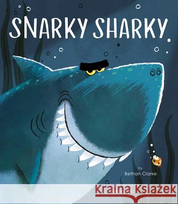 Snarky Sharky Bethan Clarke Nikolas ILIC 9781664300644 Tiger Tales - książka